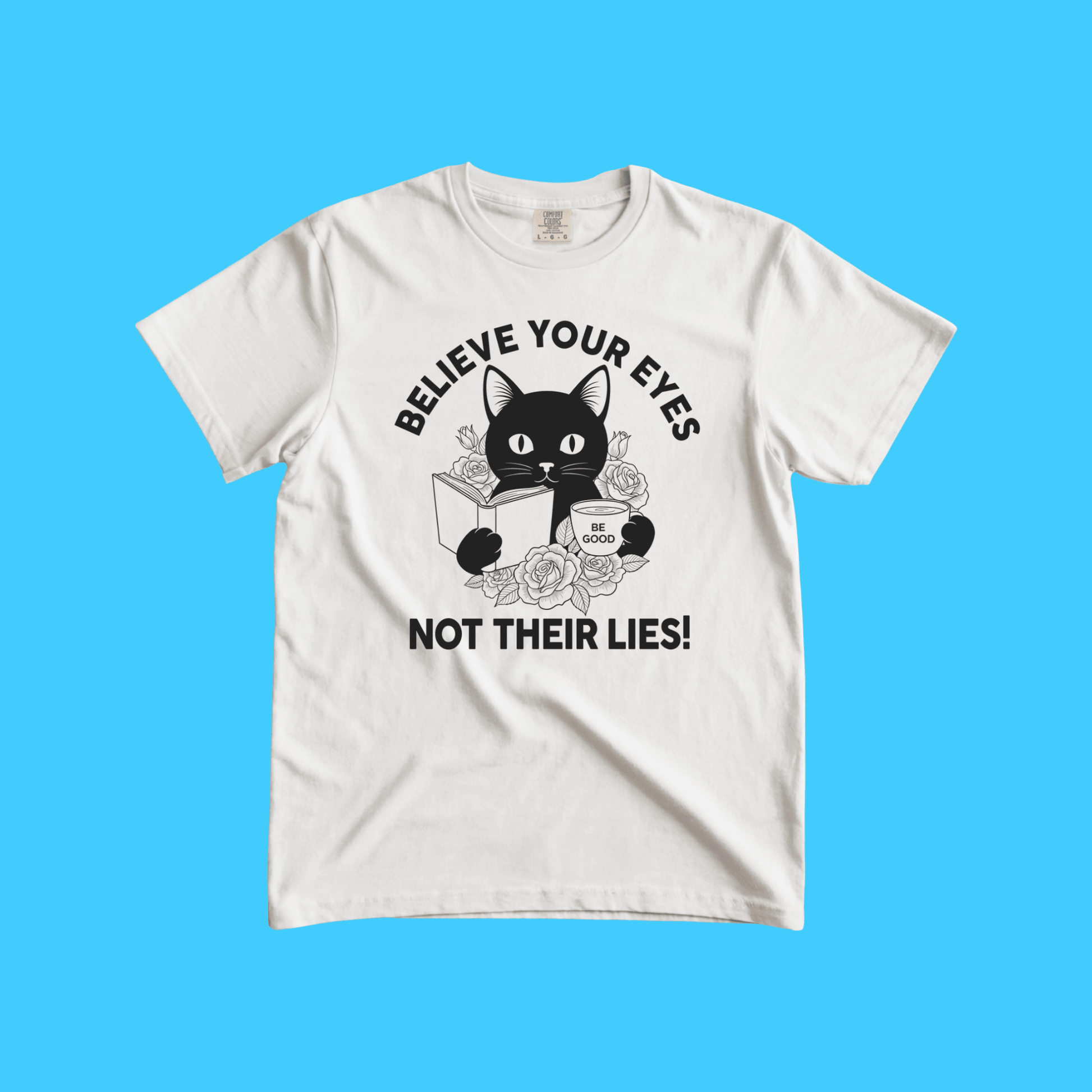 Believe Your Eyes, Not Their Lies! T-Shirt - Resist Supply