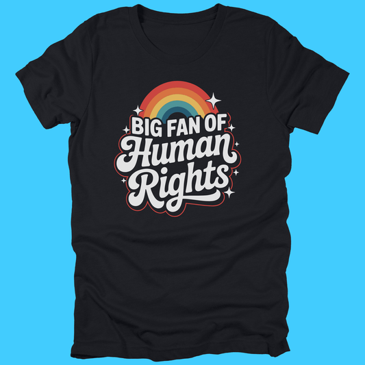 Big Fan of Human Rights T-Shirt - Resist Supply