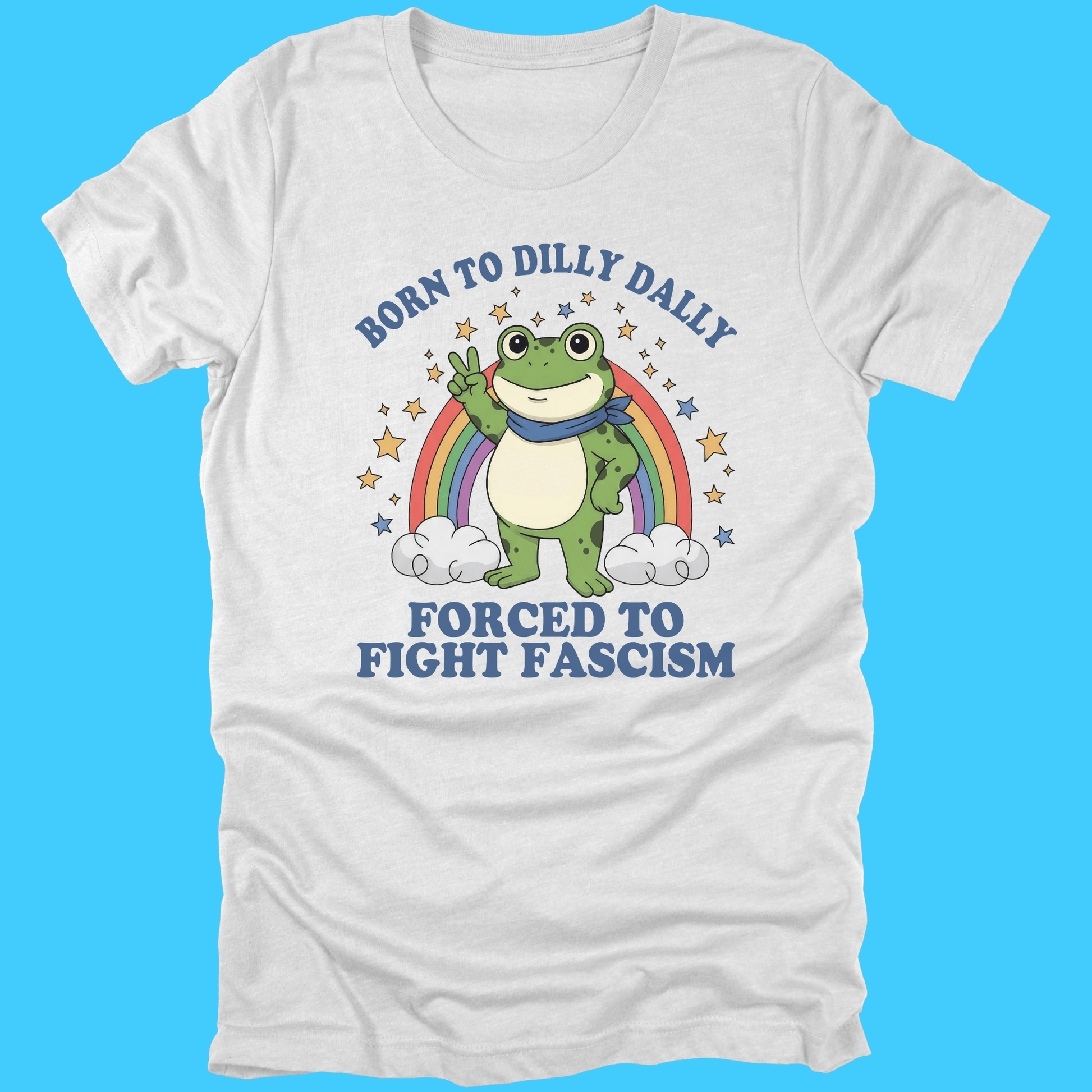 Born to Dilly Dally Frog T-Shirt — Forced to Fight Fascism - Resist Supply
