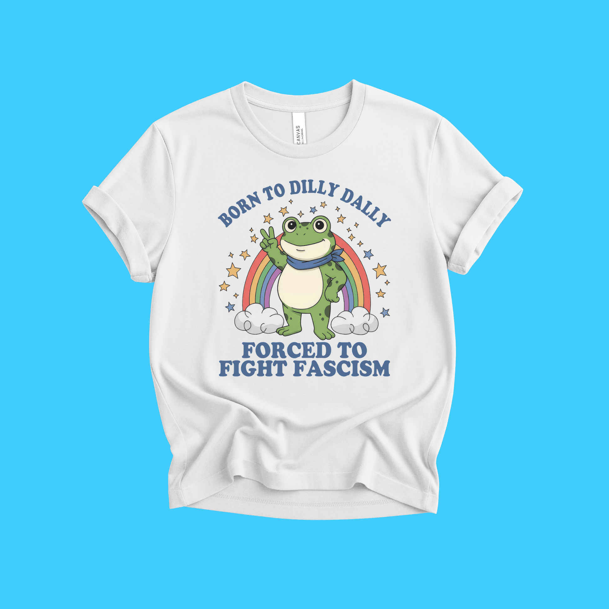 Born to Dilly Dally Frog T-Shirt — Forced to Fight Fascism - Resist Supply