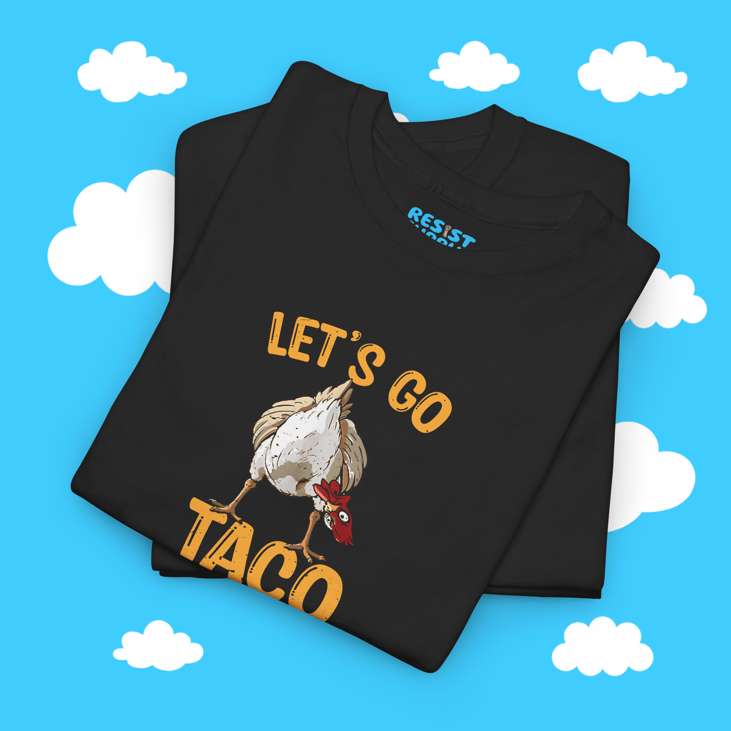Chicken Butt Let's Go Taco - Resist Supply #