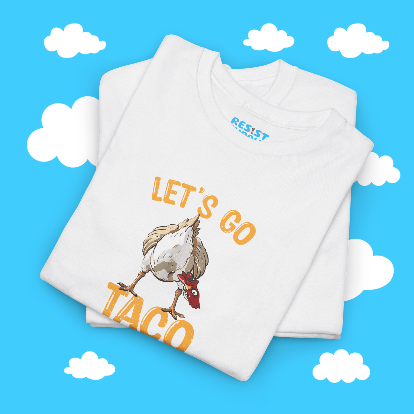 Chicken Butt Let's Go Taco - Resist Supply #