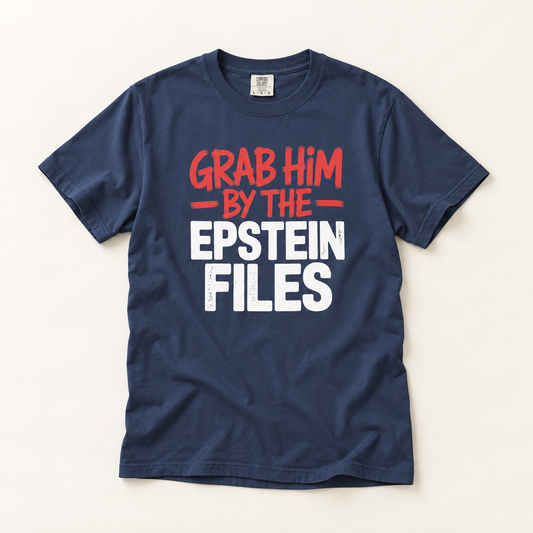 Grab Him by the Epstein Files T-Shirt – Garment Dyed Heavyweight Tee | Political Satire Shirt