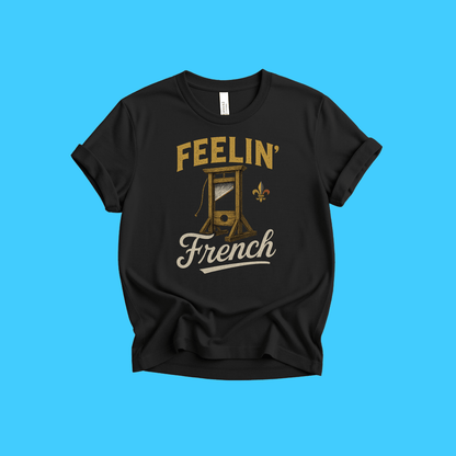 Feelin' French T-Shirt — Vintage Guillotine for Francophiles - Resist Supply