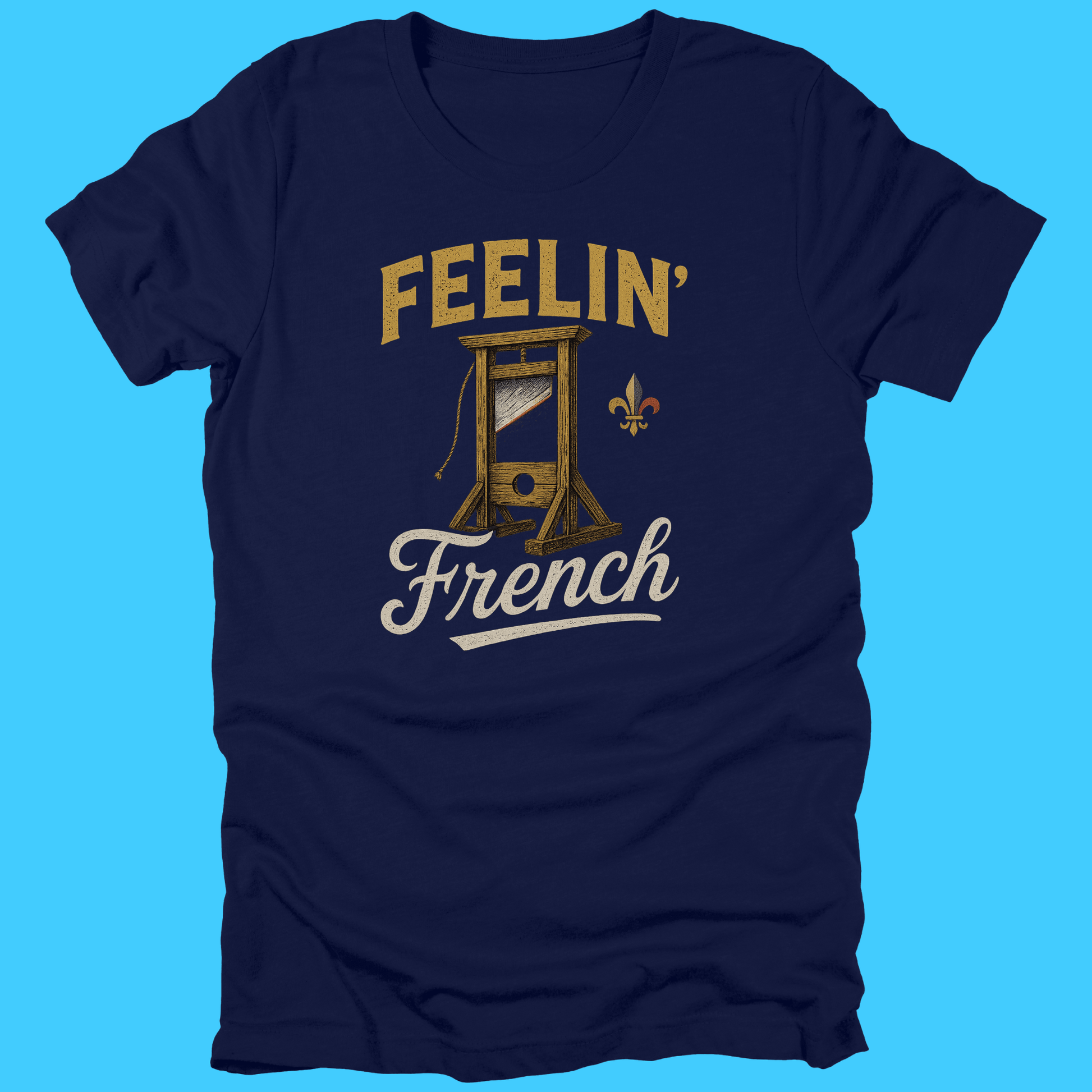 Feelin' French T-Shirt — Vintage Guillotine for Francophiles - Resist Supply