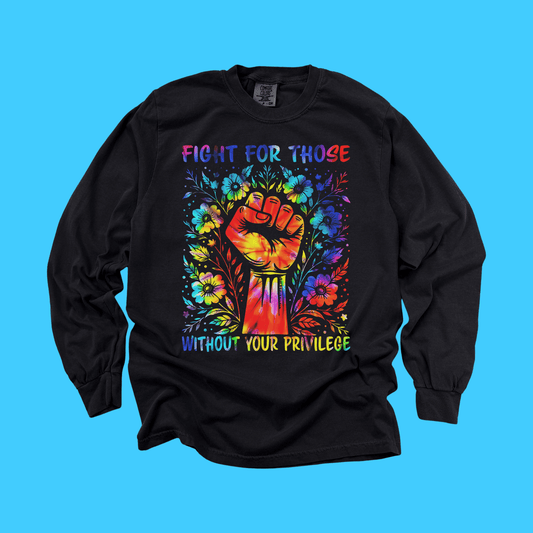 FIGHT FOR THOSE WITHOUT YOUR PRIVILEGE LONG SLEEVE TEE - Resist Supply