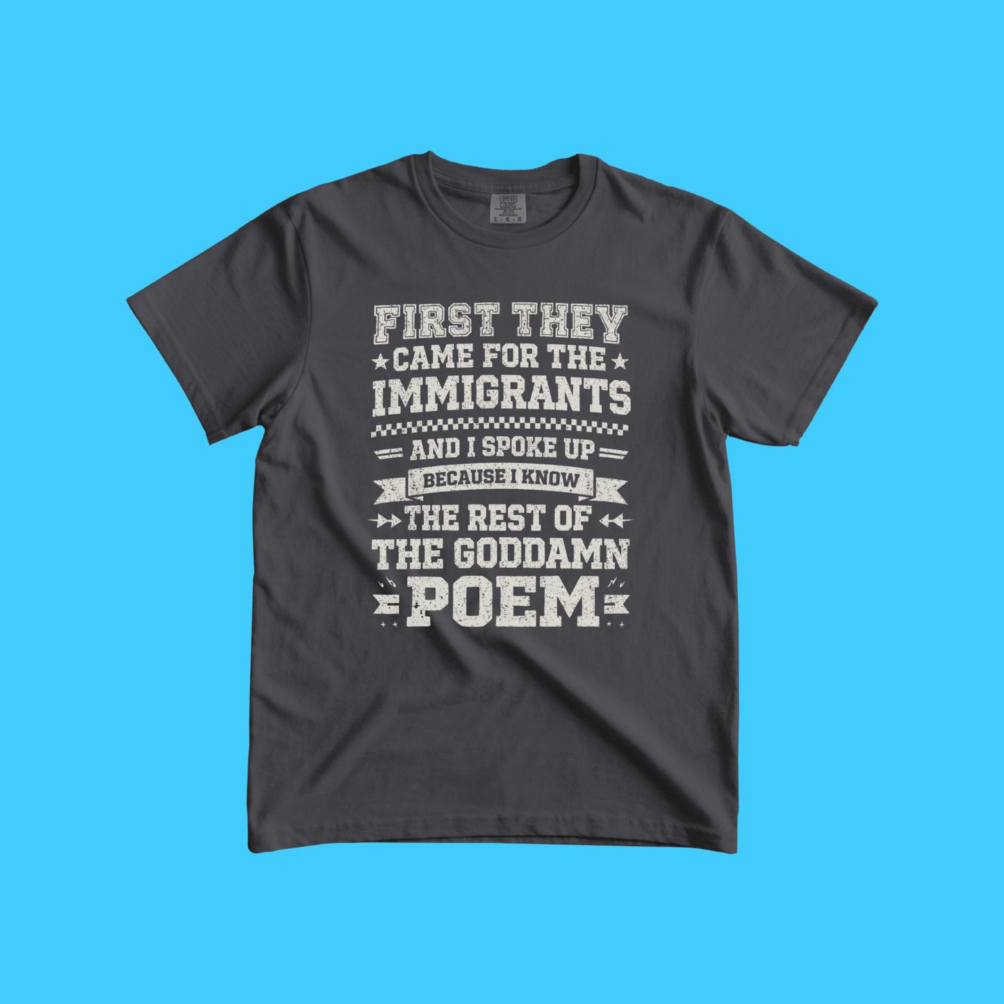 First They Came for the Immigrants Poem Protest T-Shirt - Resist Supply