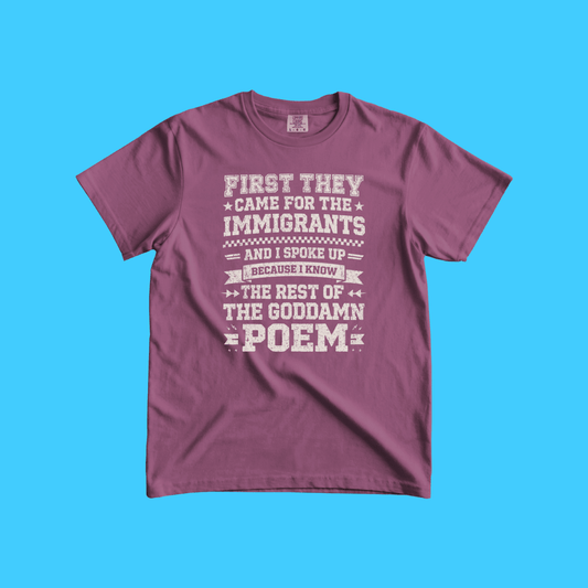 First They Came for the Immigrants Poem Protest T-Shirt - Resist Supply