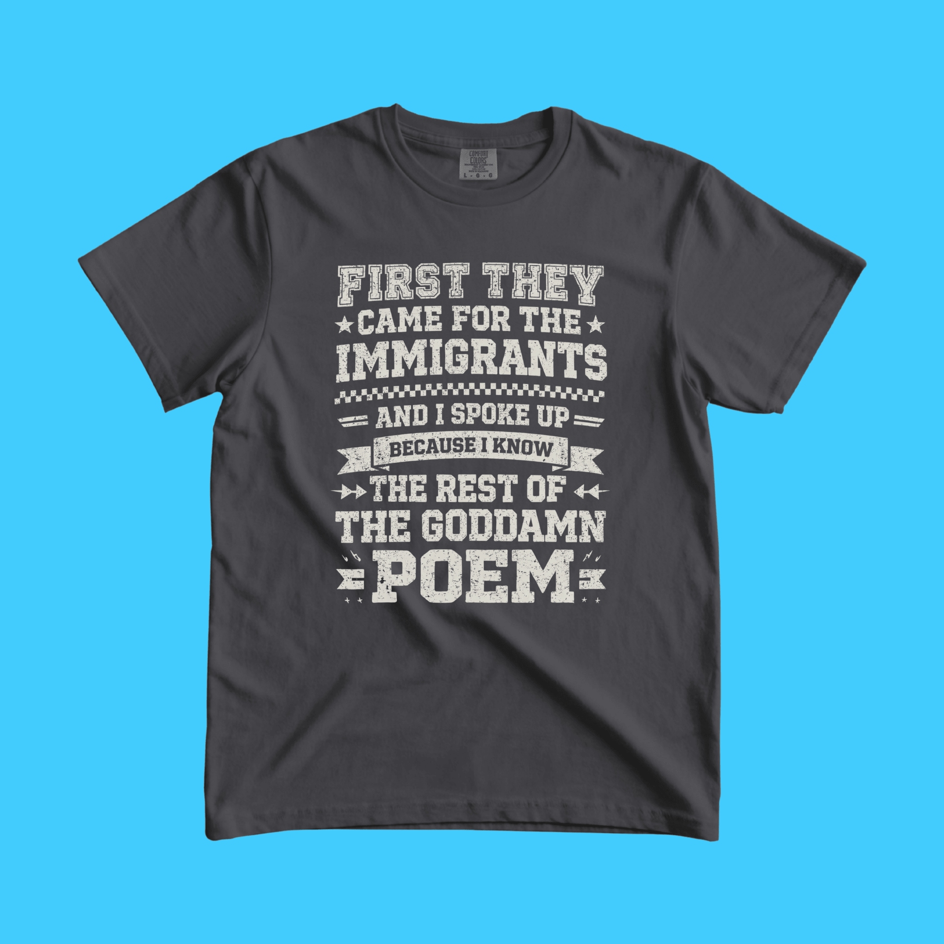 First They Came for the Immigrants Poem Protest T-Shirt - Resist Supply