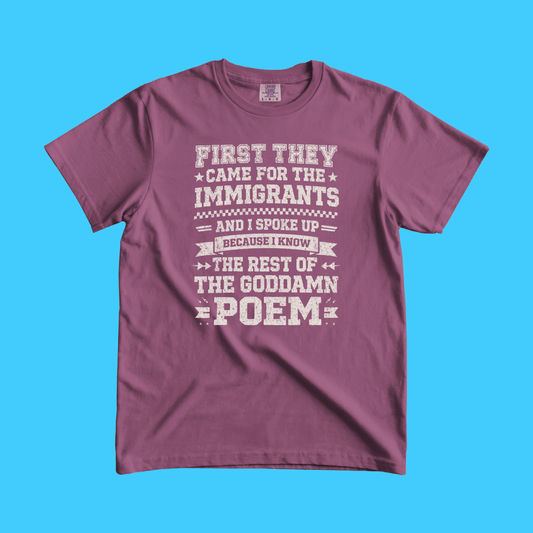 First They Came for the Immigrants Poem Protest T-Shirt - Resist Supply