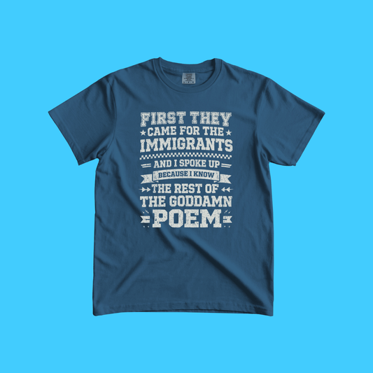First They Came for the Immigrants Poem Protest T-Shirt - Resist Supply