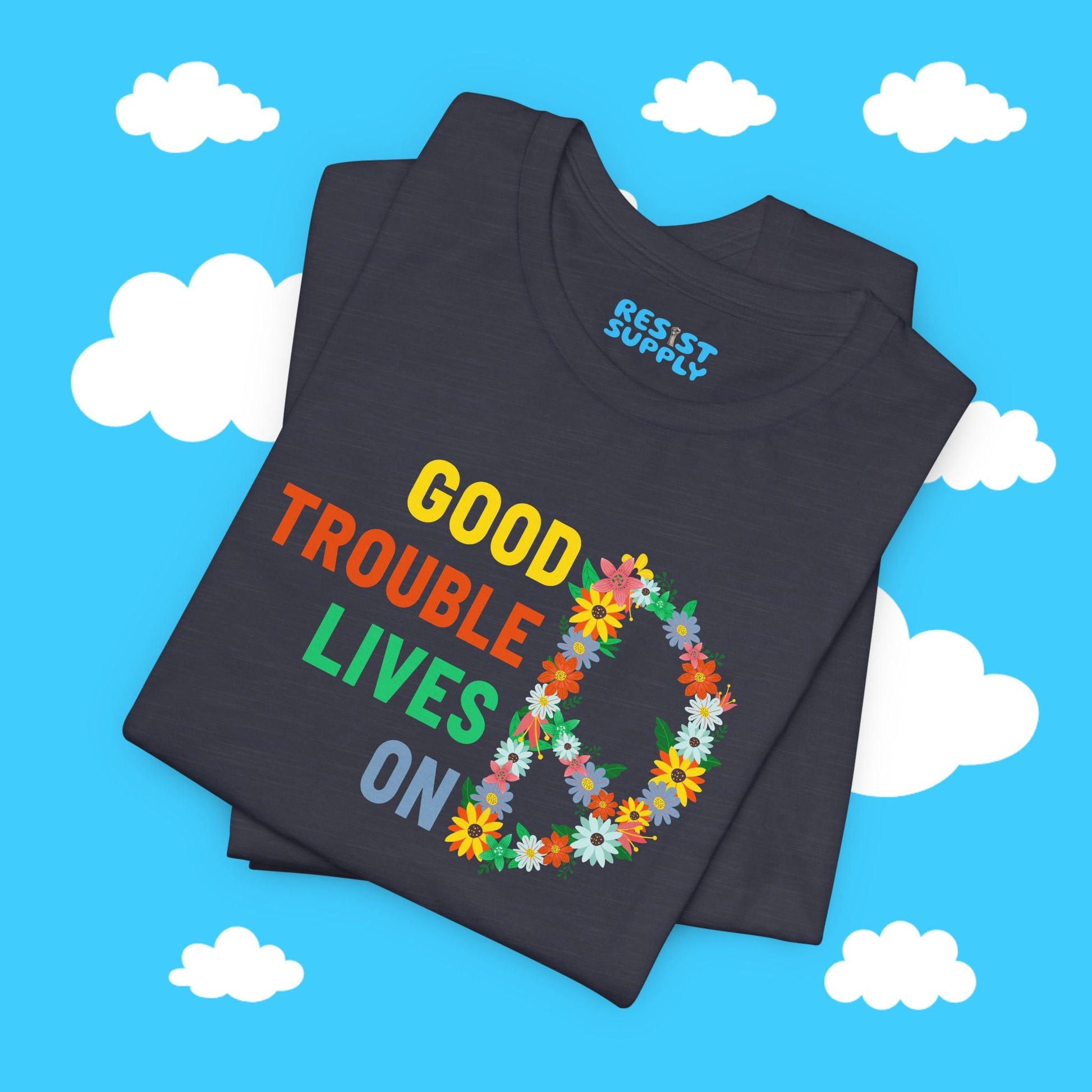 Flowery Good Trouble Tee - Resist Supply #