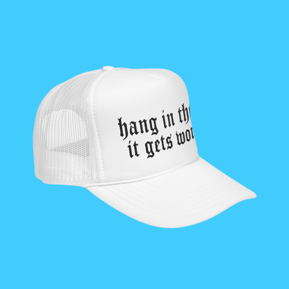 Hang In There It Gets Worse Embroidered Trucker Hat - Resist Supply