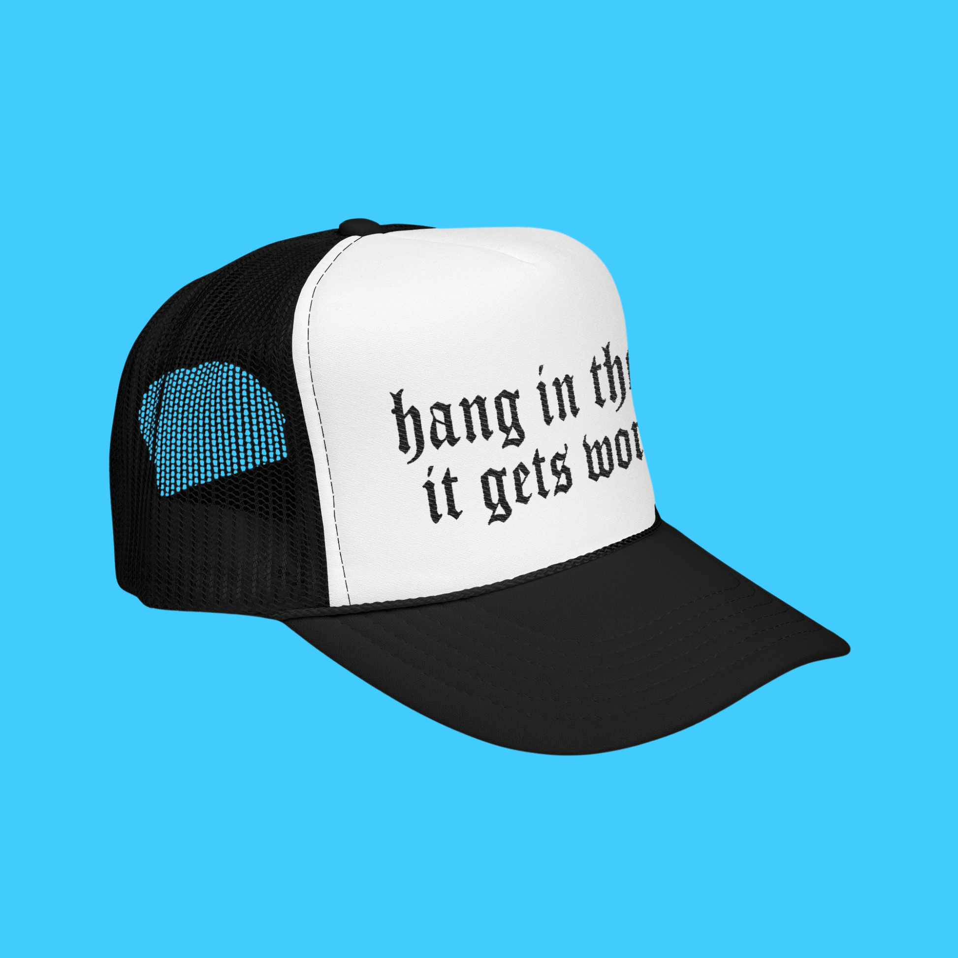 Hang In There It Gets Worse Embroidered Trucker Hat - Resist Supply