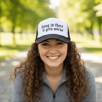 Hang In There It Gets Worse Embroidered Trucker Hat - Resist Supply
