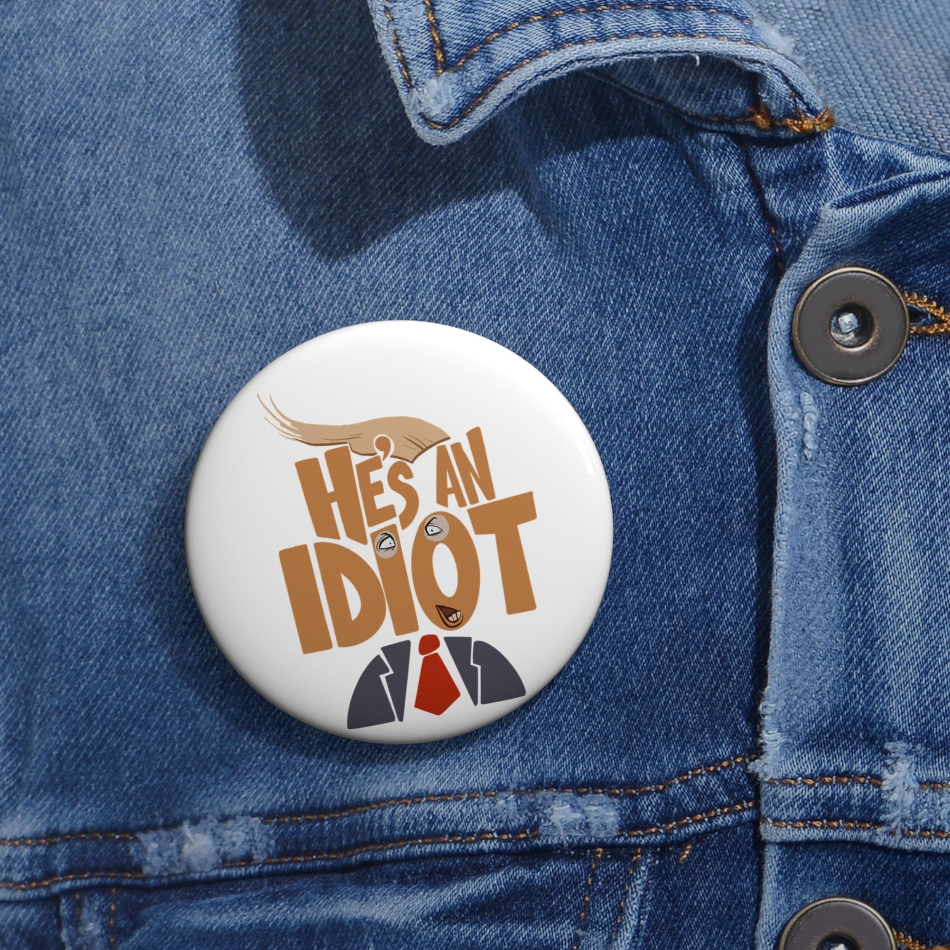 he's an idiot button - Resist Supply #