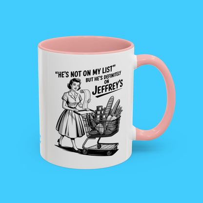 He's Not on My List but He's Definitely on Jeffrey's Mug - Resist Supply