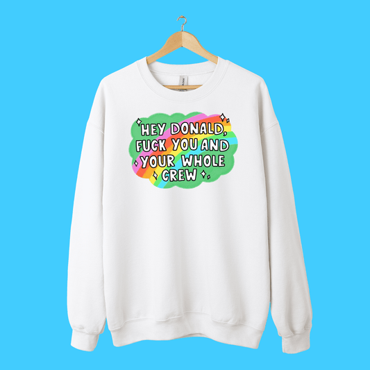 Hey Donald F*** You Sweatshirt - Resist Supply