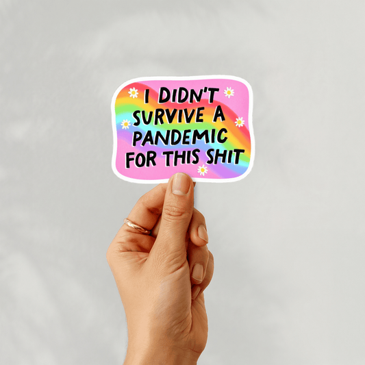 I didn't survive the pandemic for this sticker - Resist Supply #
