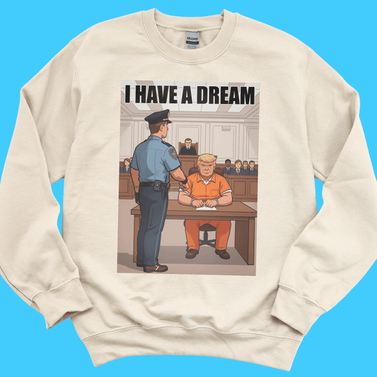 I Have a Dream Sweatshirt - Resist Supply