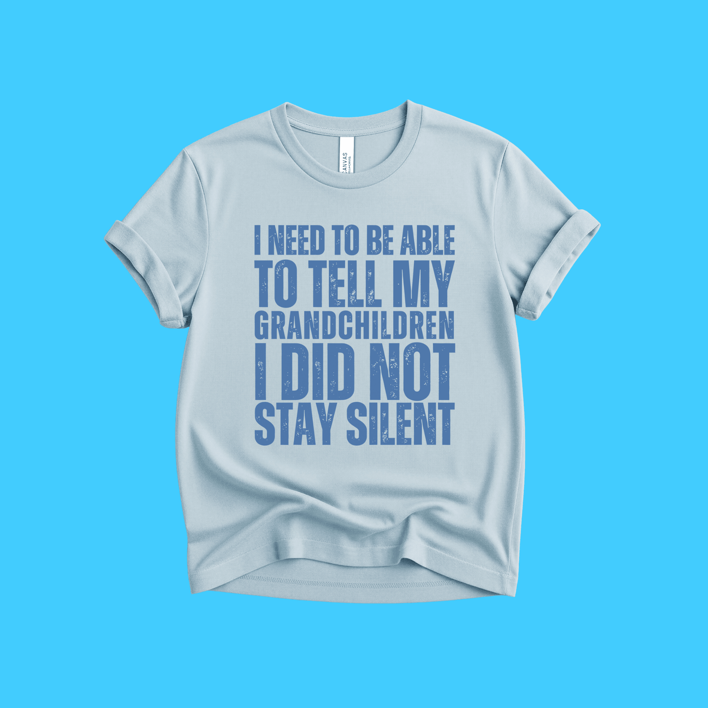 I Need To Be Able To Tell My Grandchildren I Did Not Stay Silent Protest T-Shirt - Resist Supply