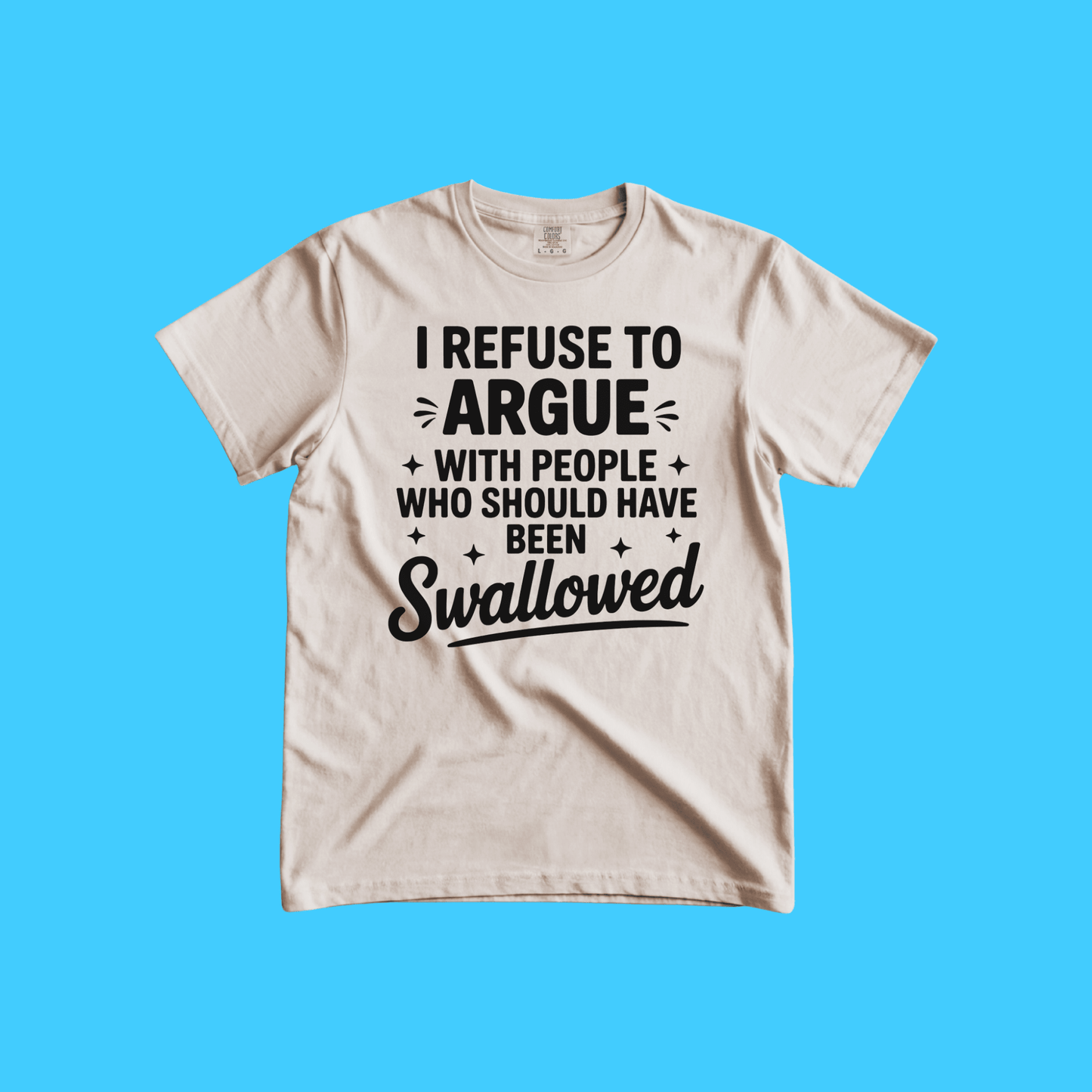 I Refuse to Argue T-Shirt — Funny Sarcastic Graphic Tee - Resist Supply