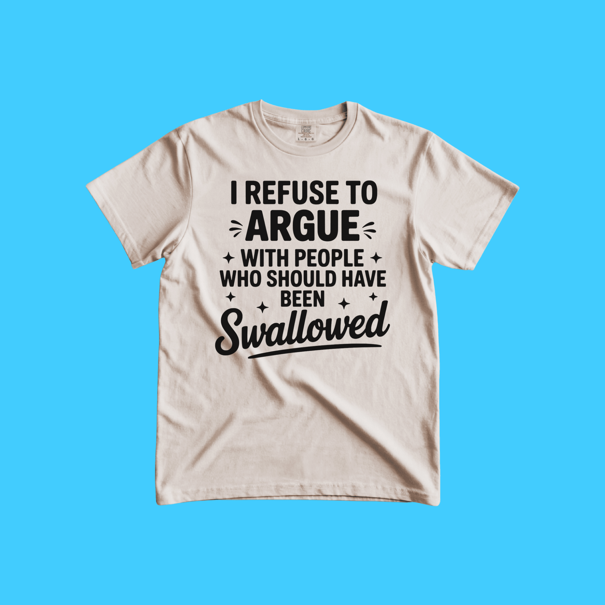 I Refuse to Argue T-Shirt — Funny Sarcastic Graphic Tee - Resist Supply