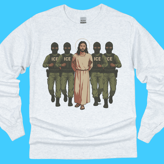ICE Would Deport Jesus Long Sleeve Tee - Resist Supply
