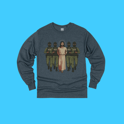 ICE Would Deport Jesus Long Sleeve Tee - Resist Supply