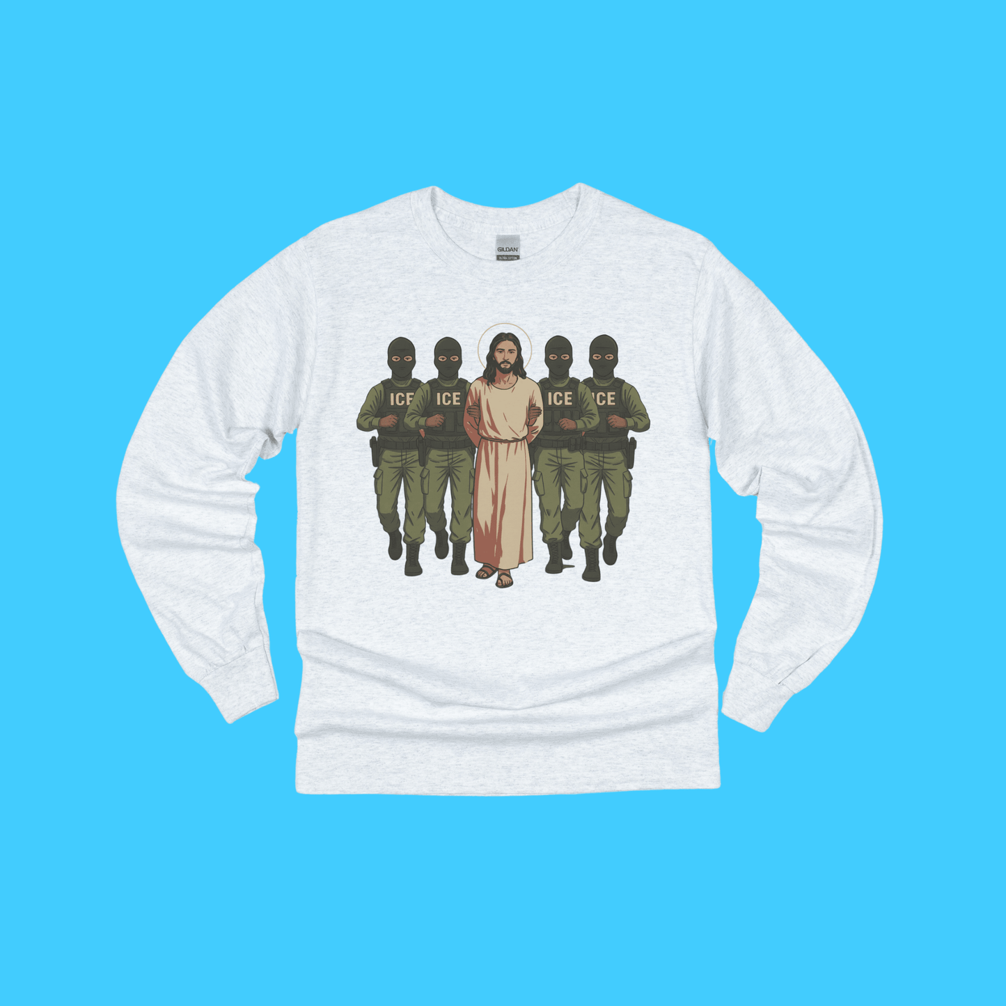 ICE Would Deport Jesus Long Sleeve Tee - Resist Supply