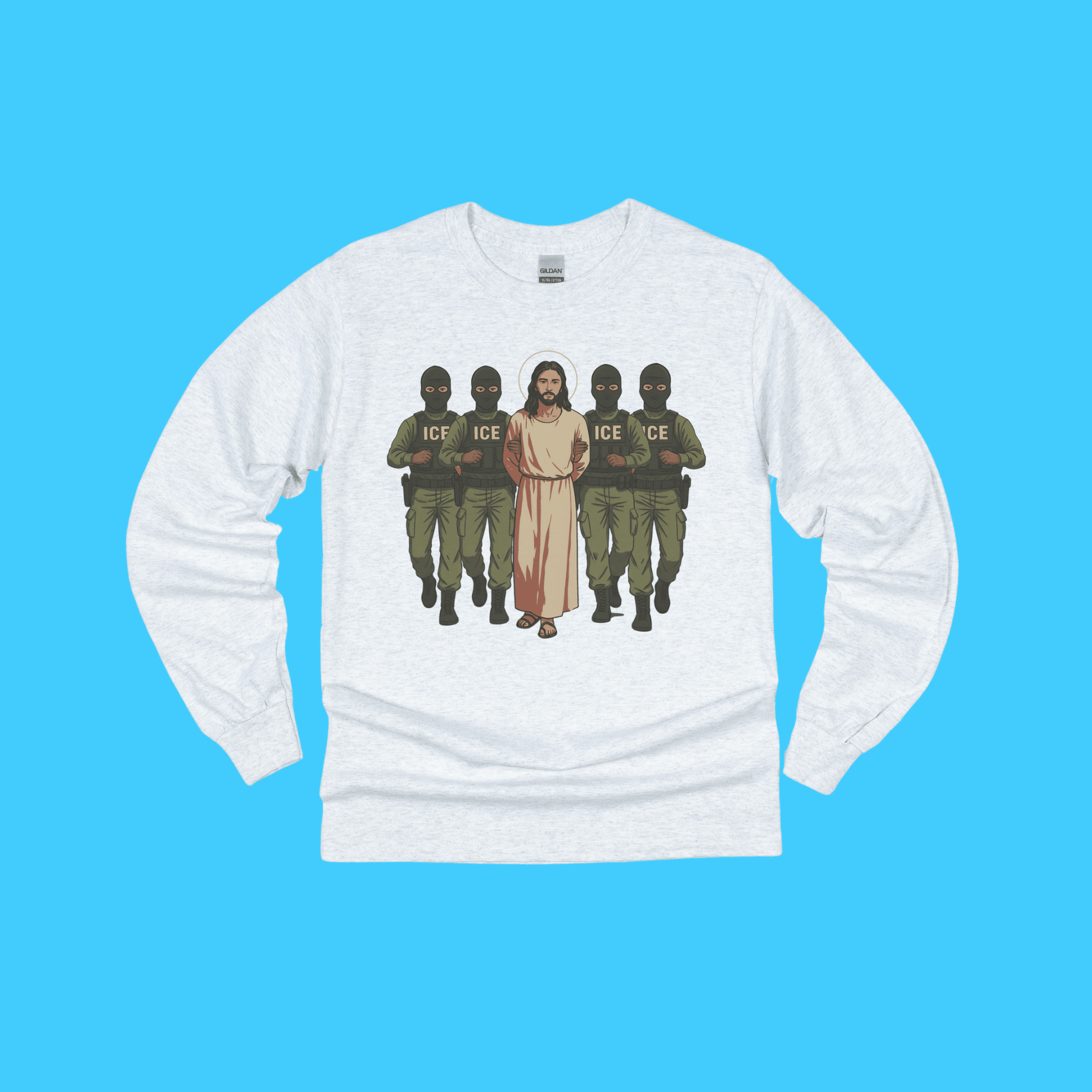 ICE Would Deport Jesus Long Sleeve Tee - Resist Supply