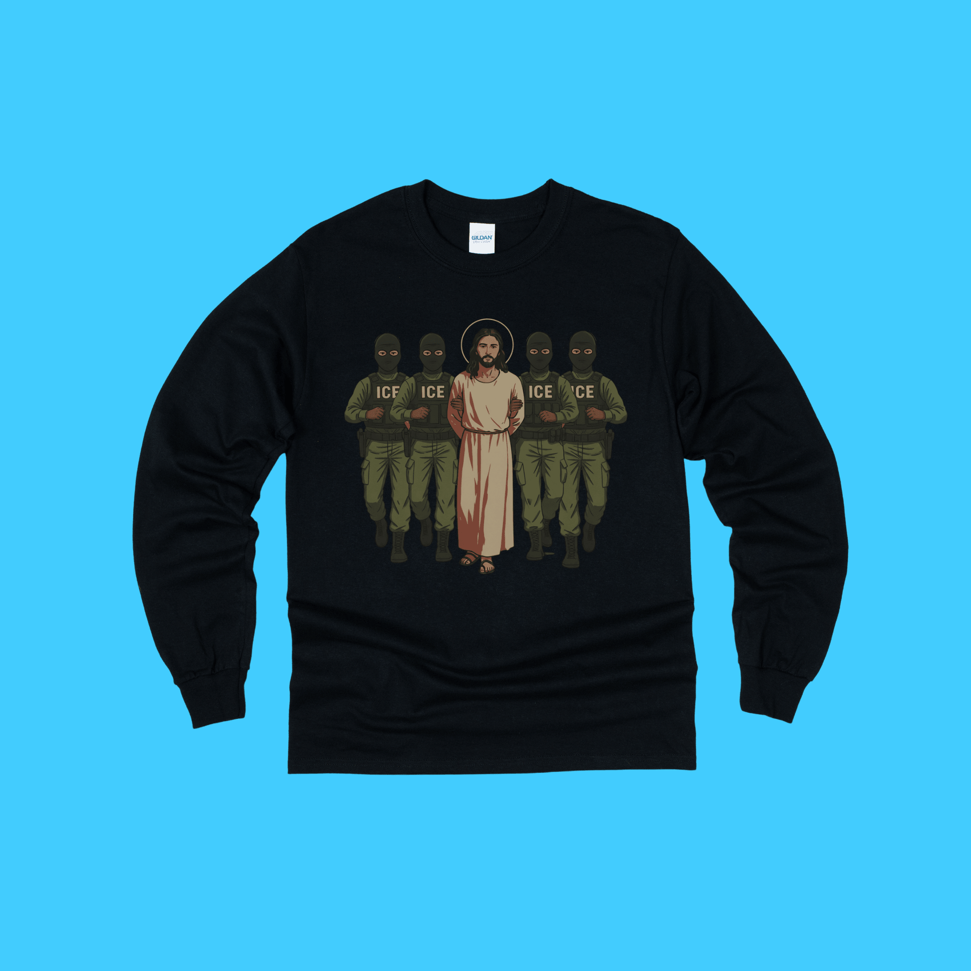 ICE Would Deport Jesus Long Sleeve Tee - Resist Supply