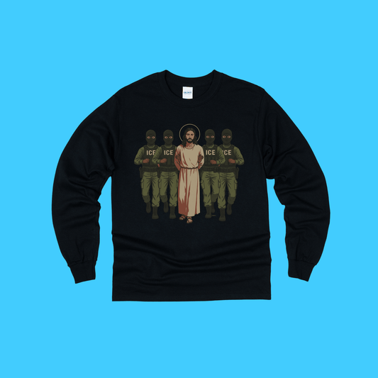 ICE Would Deport Jesus Long Sleeve Tee - Resist Supply