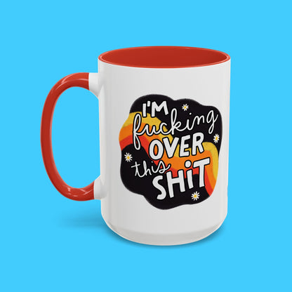 I'm F*cking Over This Sh*t Mug - Resist Supply