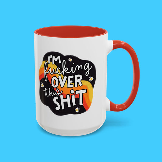 I'm F*cking Over This Sh*t Mug - Resist Supply