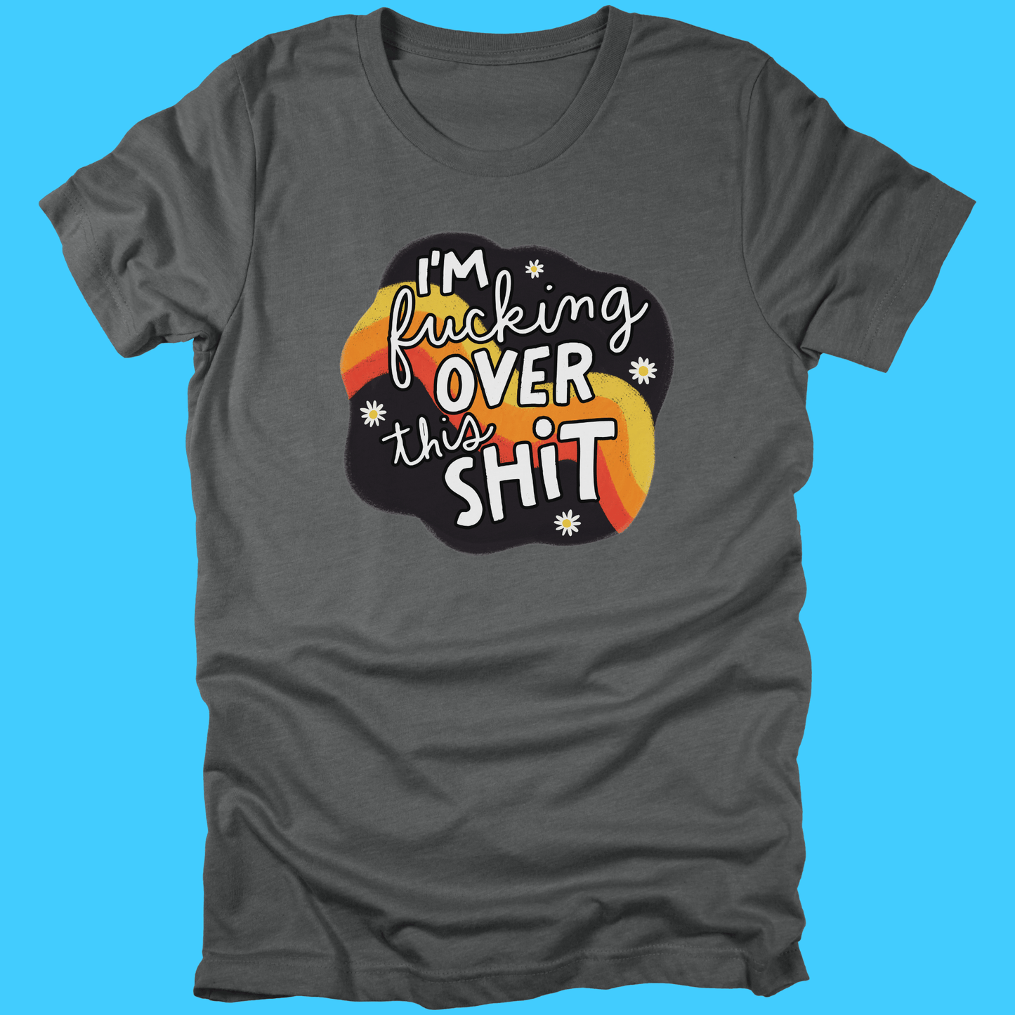 I’m F***ing Over This Shit T-Shirt - Resist Supply