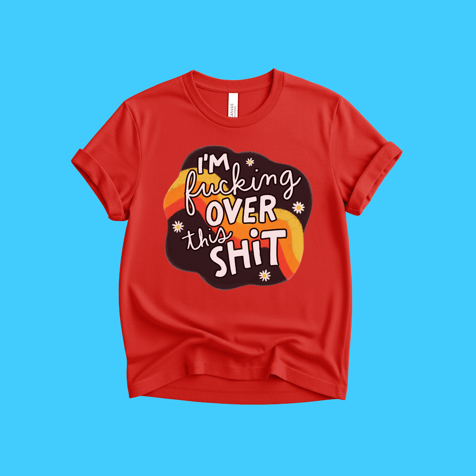 I’m F***ing Over This Shit T-Shirt - Resist Supply