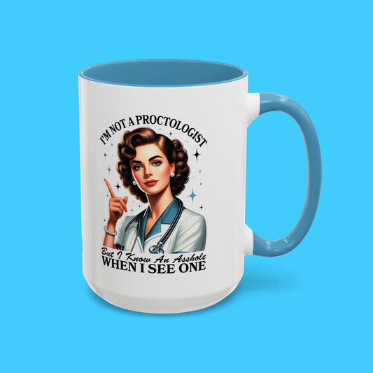 "I'm Not a Proctologist But I Know an Asshole When I See One" Retro Nurse Sarcastic Mug - Resist Supply