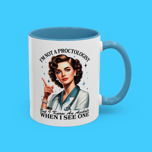 "I'm Not a Proctologist But I Know an Asshole When I See One" Retro Nurse Sarcastic Mug - Resist Supply