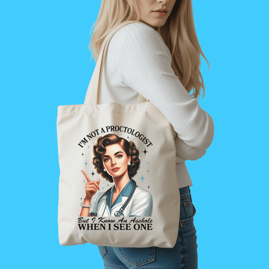 I’m Not a Proctologist, But I Know One When I See One Cotton Canvas Tote - Resist Supply