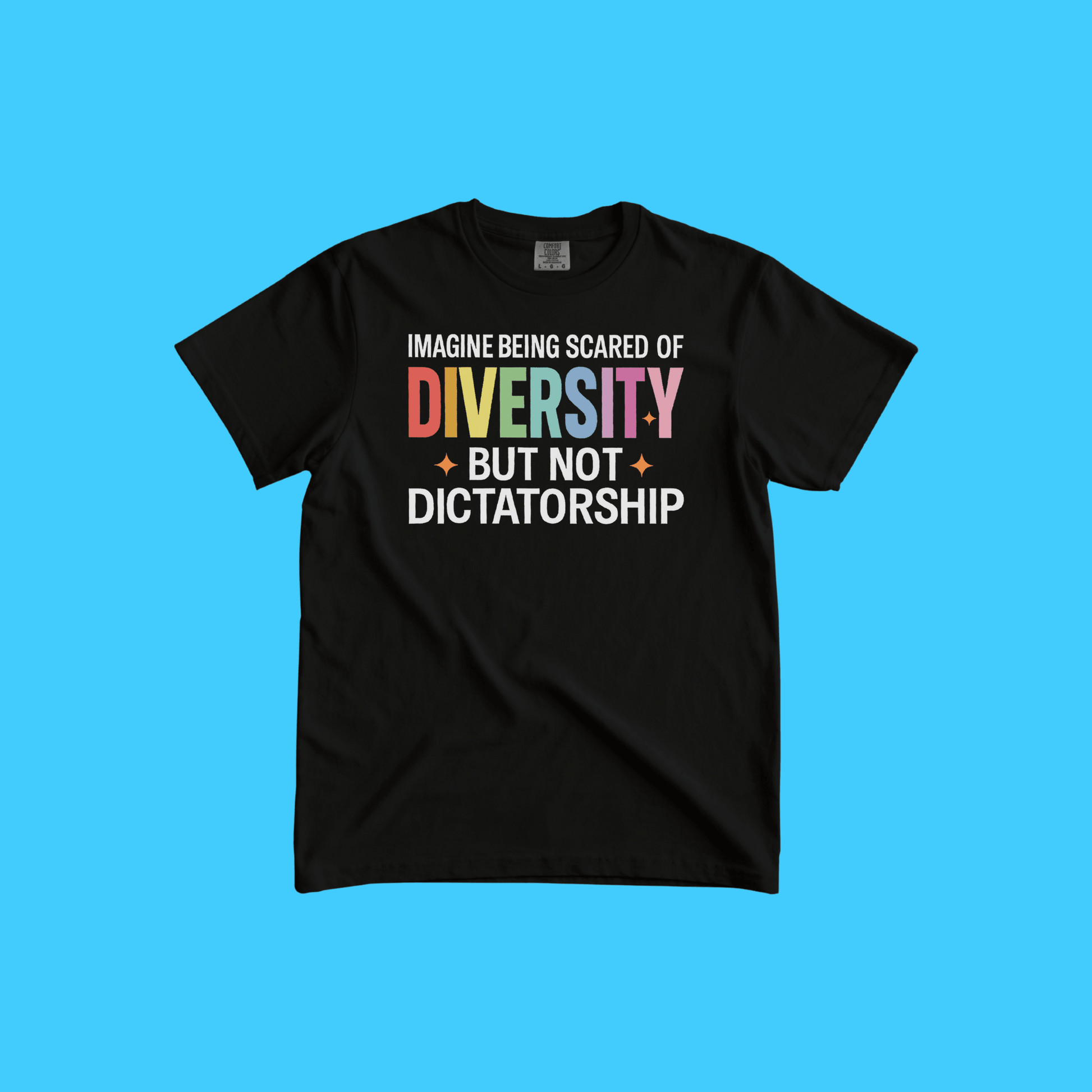 Imagine Being Scared of Diversity But Not Dictatorship T-Shirt - Resist Supply