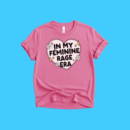 In My Feminine Rage Era T-Shirt - Resist Supply
