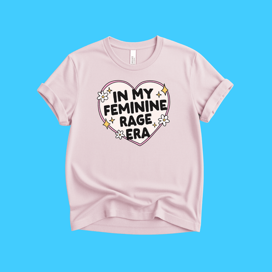 In My Feminine Rage Era T-Shirt - Resist Supply