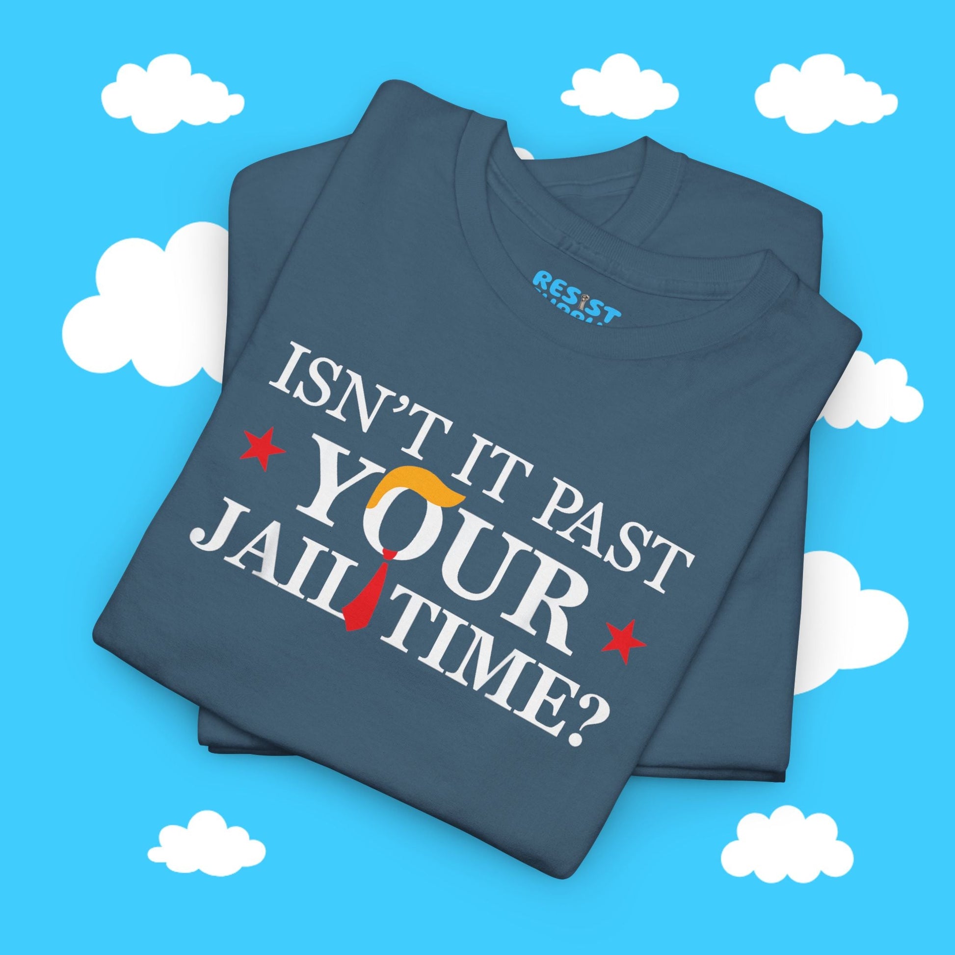 Isn't It Past Your Jail Time - Resist Supply #