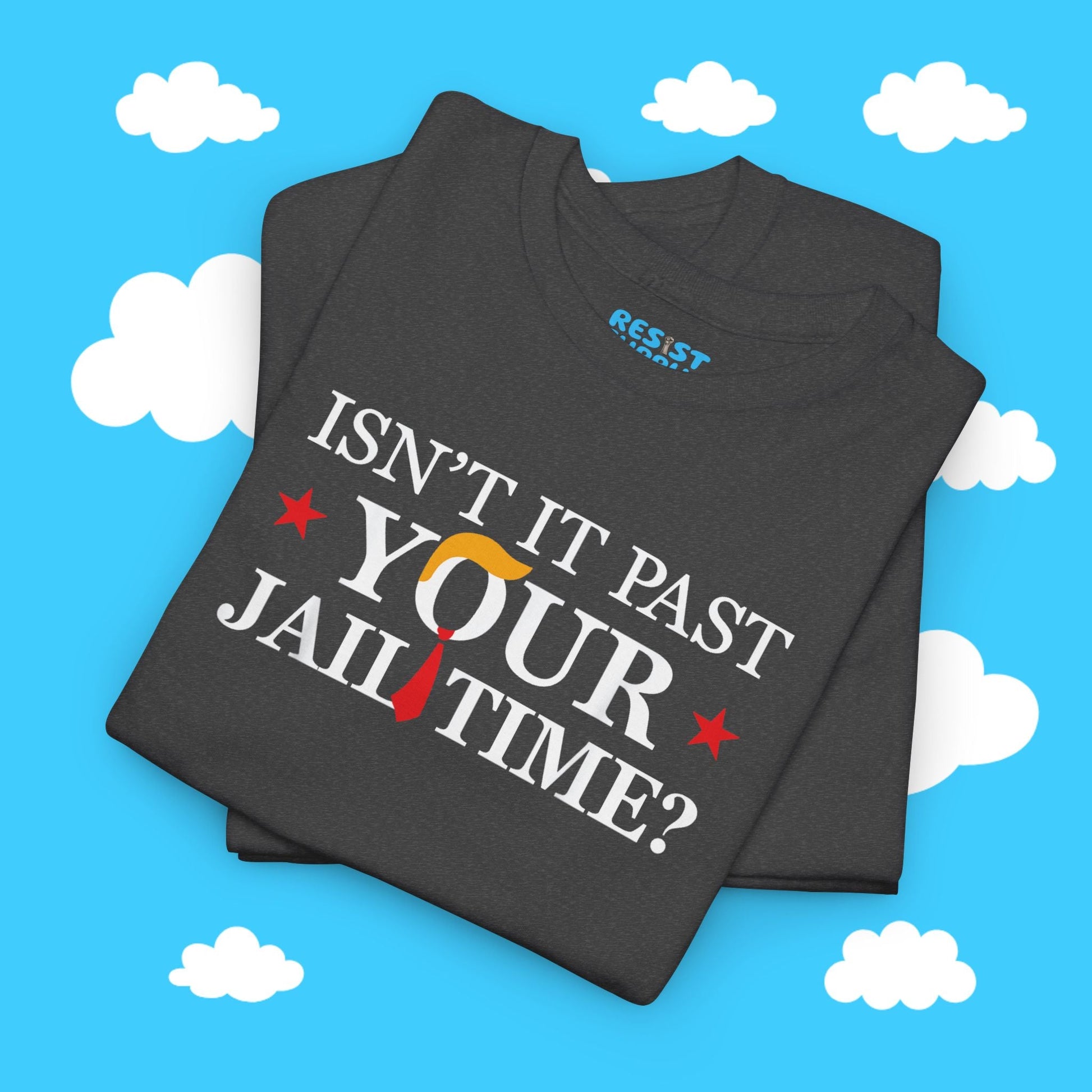 Isn't It Past Your Jail Time - Resist Supply #