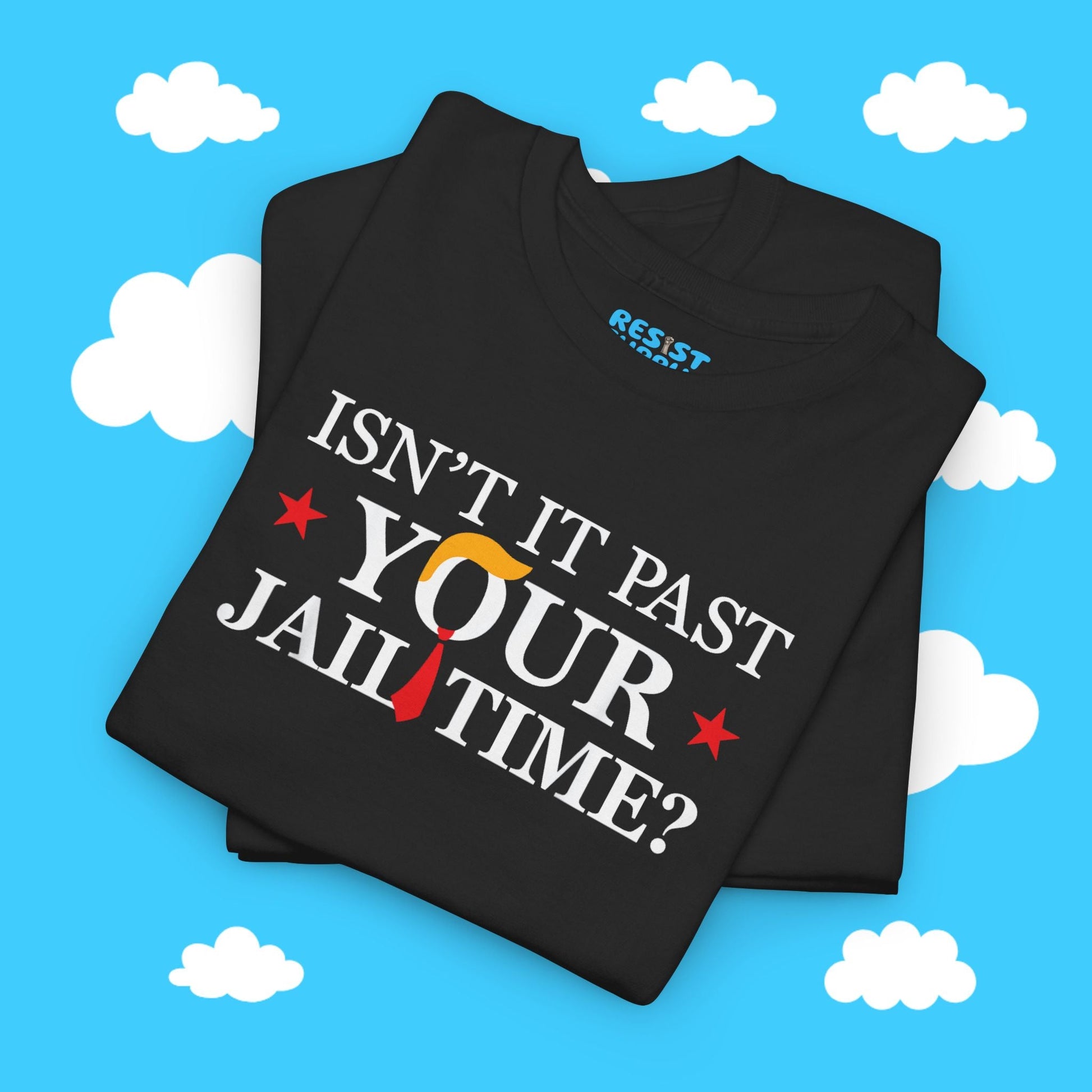 Isn't It Past Your Jail Time - Resist Supply #