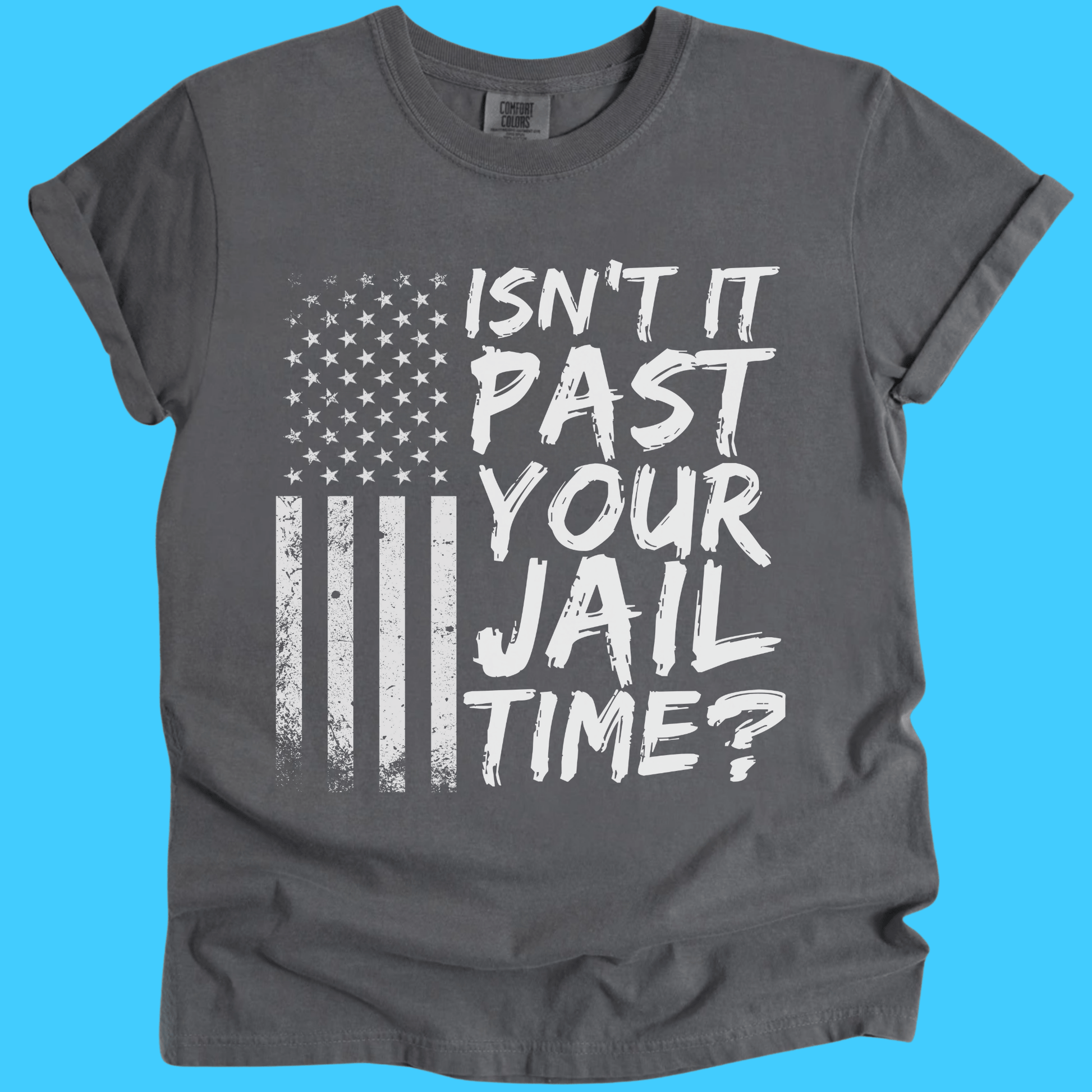 Isn’t It Past Your Jail Time? T-Shirt - Resist Supply