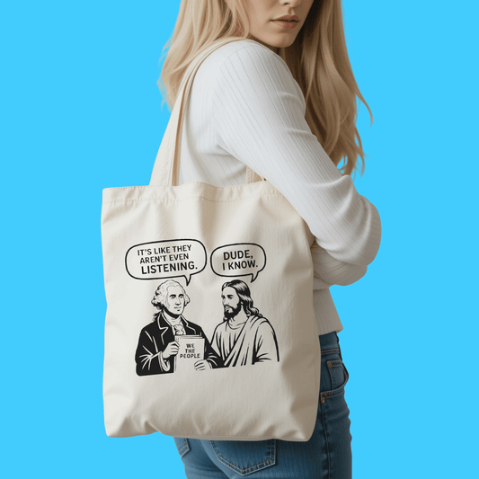 “It’s Like They Aren’t Even Listening / Dude, I Know” Canvas Tote Bag - Resist Supply
