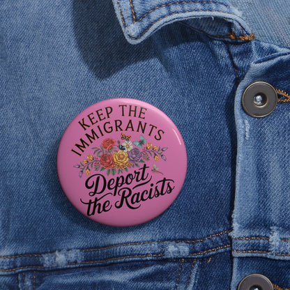keep the immigrants deport the racists button - Resist Supply #