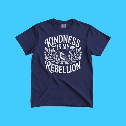 Kindness Is My Rebellion T-Shirt - Resist Supply